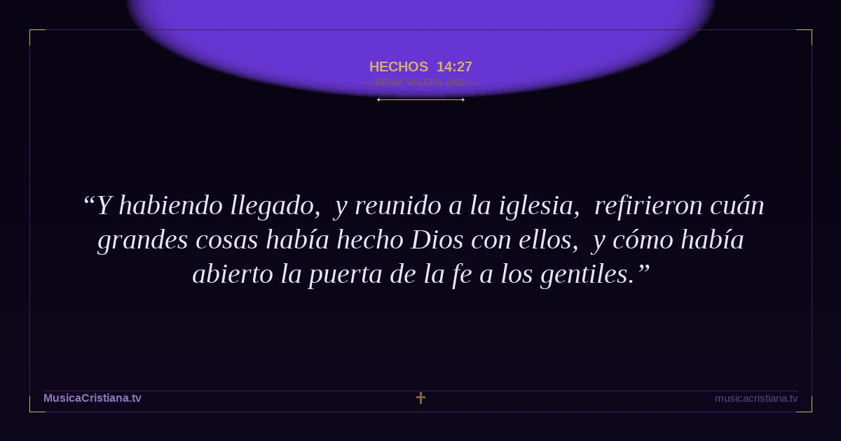 Hechos 14:27 — Biblia Reina Valera 1960 — MusicaCristiana.tv