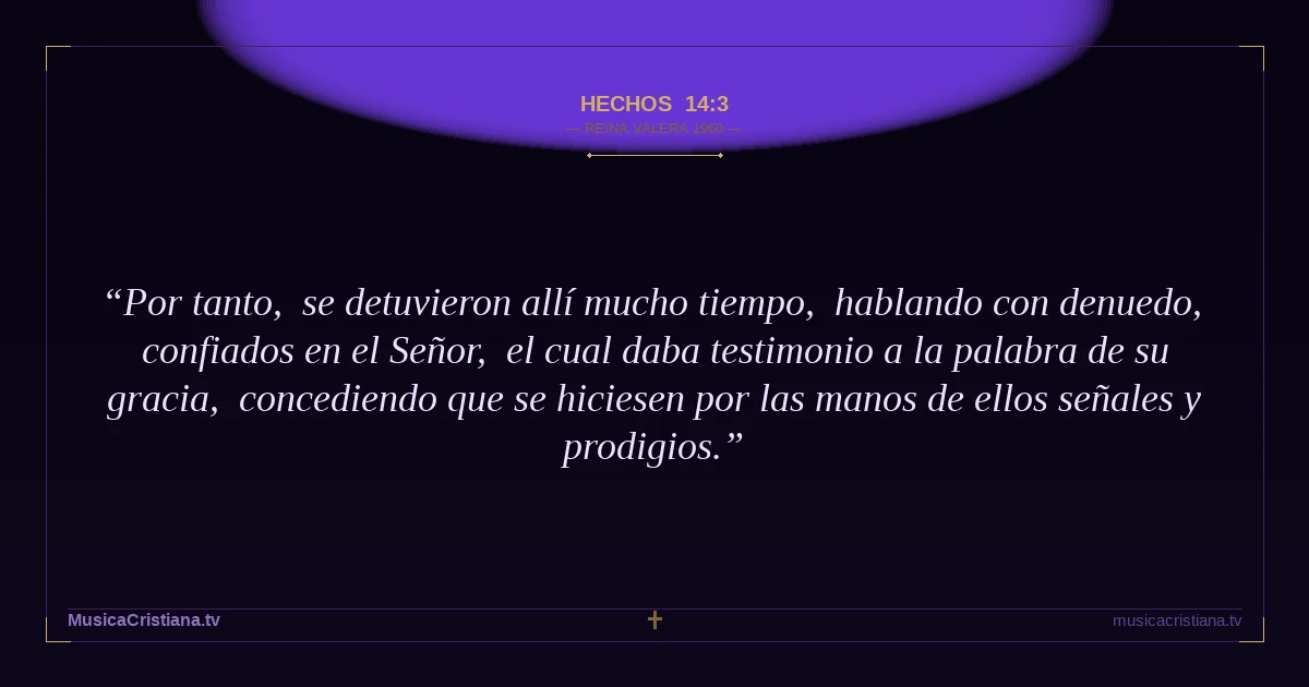 Hechos 14:3 — Biblia Reina Valera 1960 — MusicaCristiana.tv