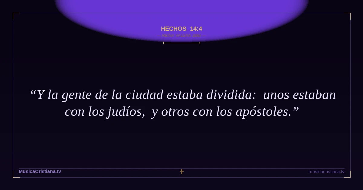Hechos 14:4 — Biblia Reina Valera 1960 — MusicaCristiana.tv
