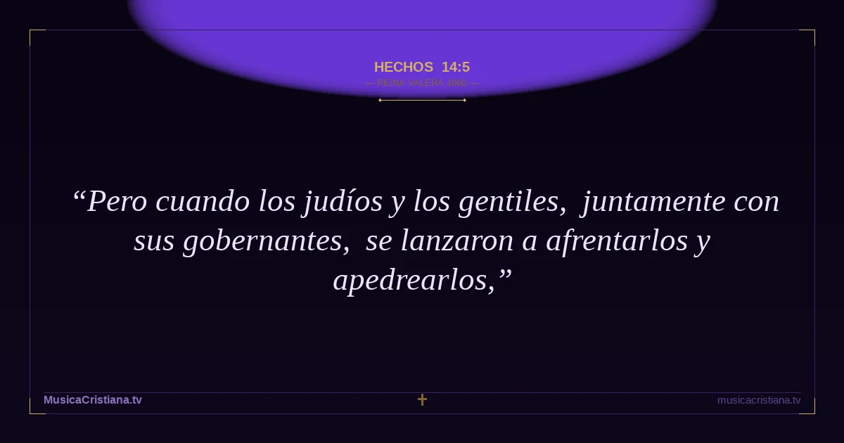 Hechos 14:5 — Biblia Reina Valera 1960 — MusicaCristiana.tv