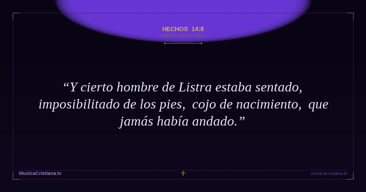 Hechos 14:8 — Biblia Reina Valera 1960 — MusicaCristiana.tv