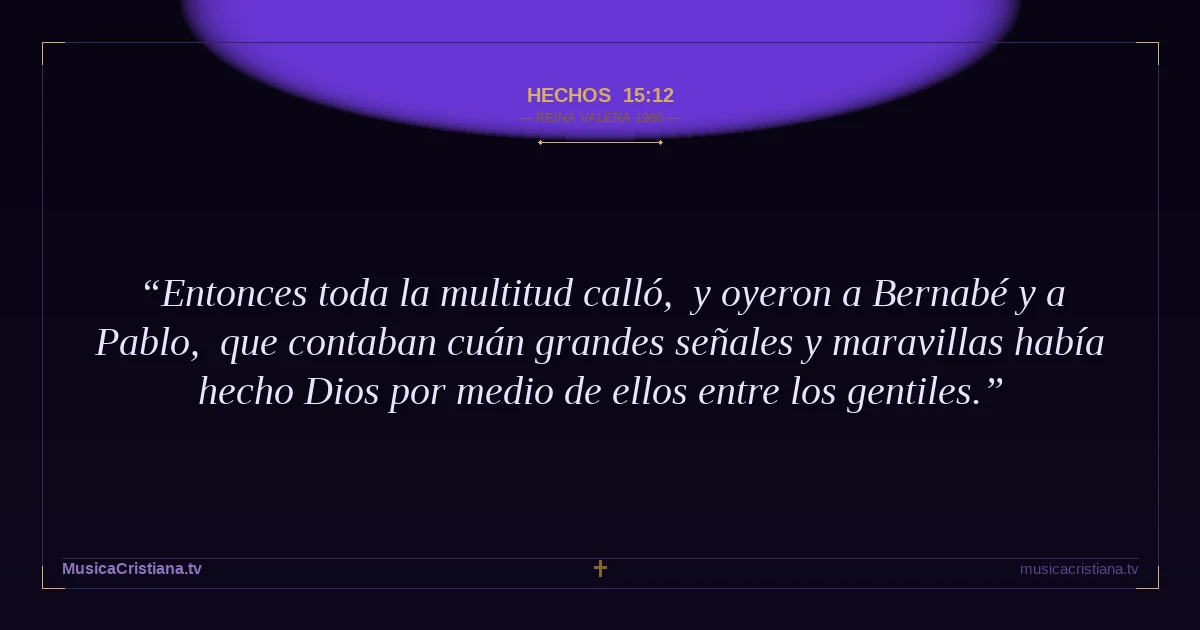 Hechos 15:12 — Biblia Reina Valera 1960 — MusicaCristiana.tv