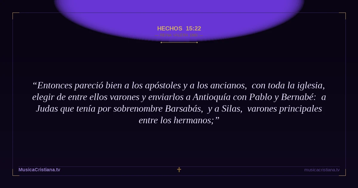 Hechos 15:22 — Biblia Reina Valera 1960 — MusicaCristiana.tv