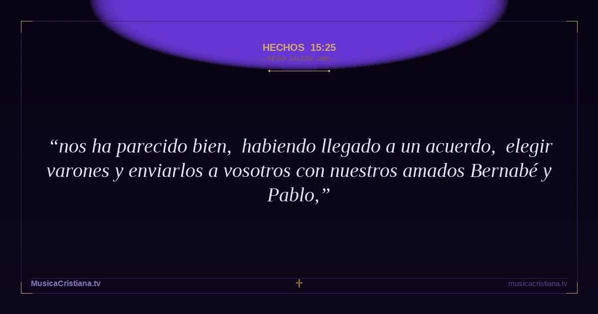 Hechos 15:25 — Biblia Reina Valera 1960 — MusicaCristiana.tv