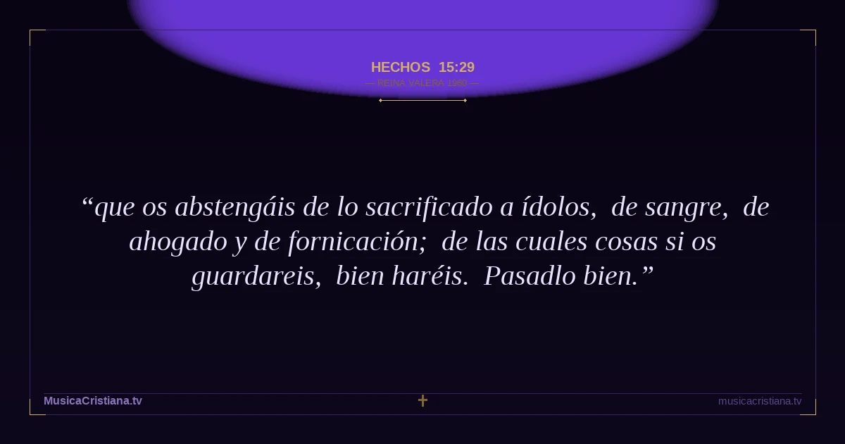 Hechos 15:29 — Biblia Reina Valera 1960 — MusicaCristiana.tv