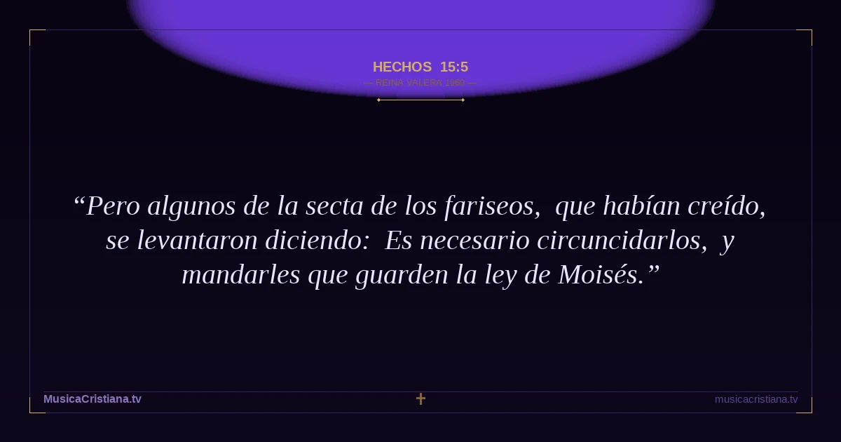Hechos 15:5 — Biblia Reina Valera 1960 — MusicaCristiana.tv