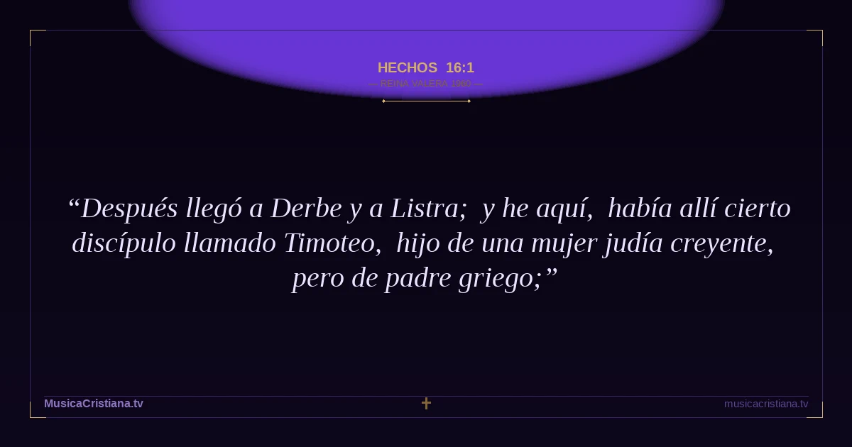 Hechos 16:1 — Biblia Reina Valera 1960 — MusicaCristiana.tv