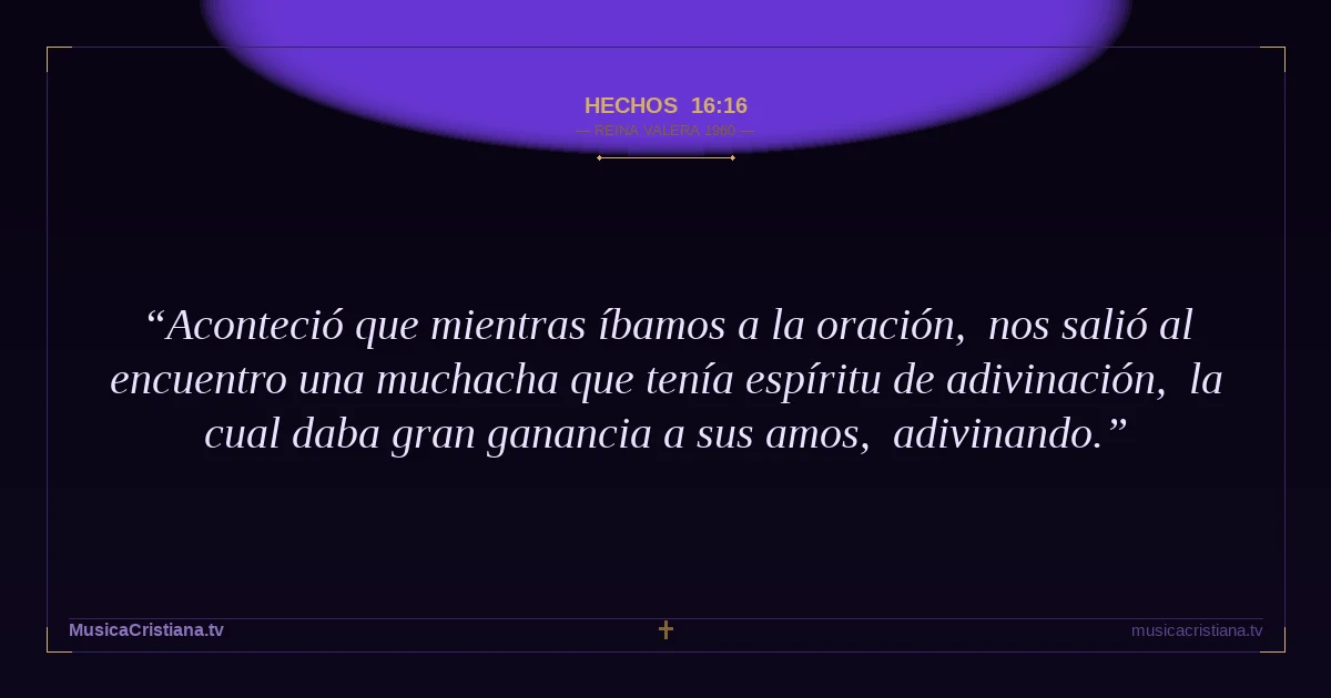 Hechos 16:16 — Biblia Reina Valera 1960 — MusicaCristiana.tv