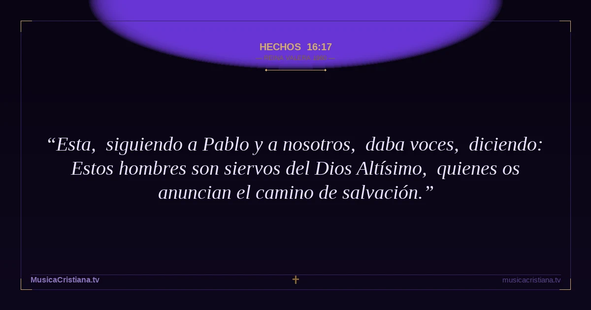 Hechos 16:17 — Biblia Reina Valera 1960 — MusicaCristiana.tv