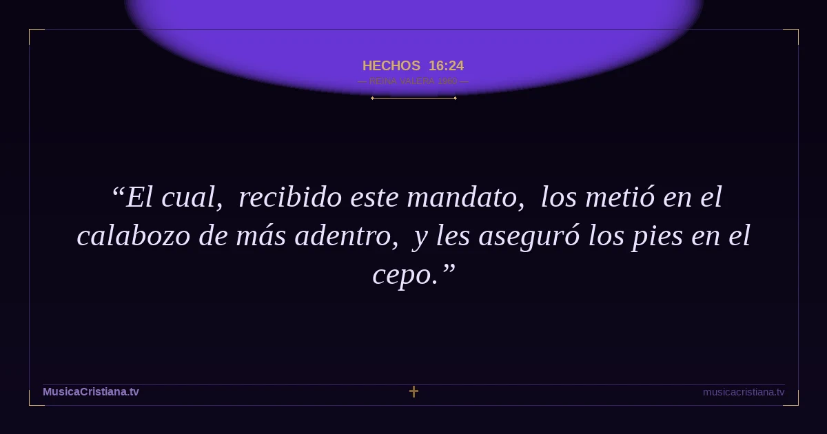 Hechos 16:24 — Biblia Reina Valera 1960 — MusicaCristiana.tv