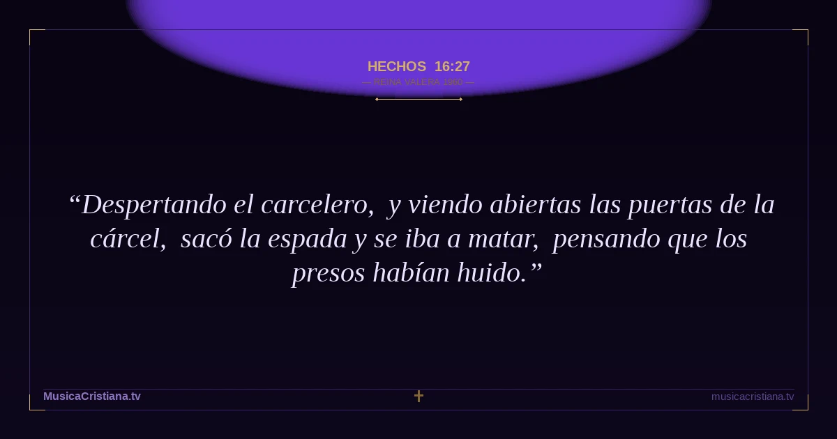 Hechos 16:27 — Biblia Reina Valera 1960 — MusicaCristiana.tv