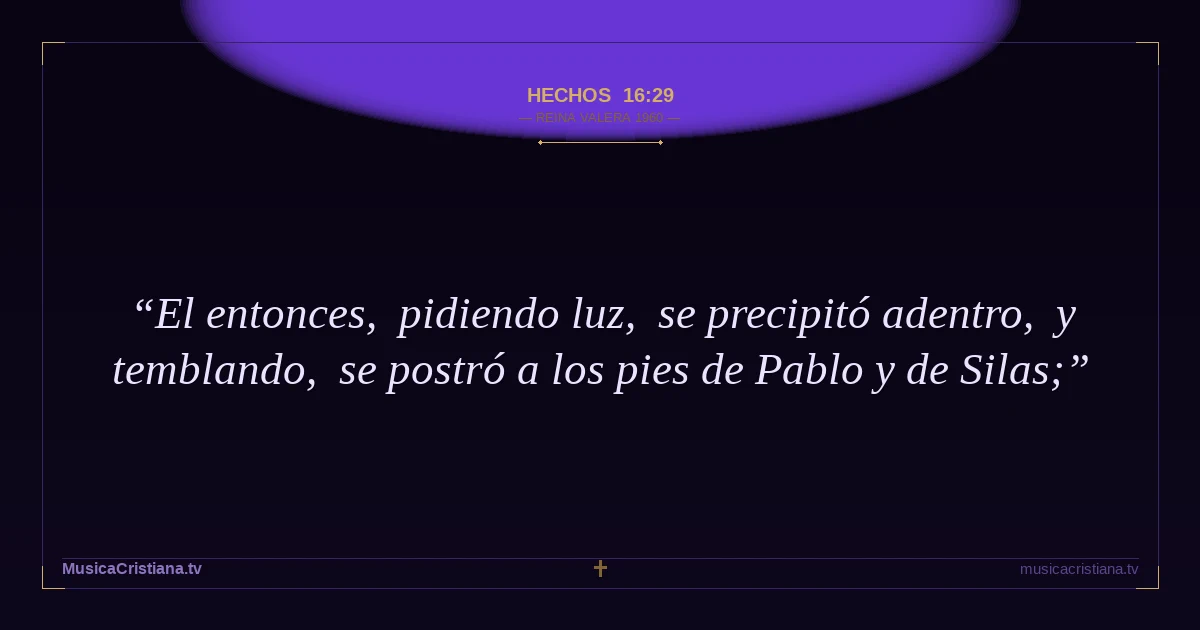 Hechos 16:29 — Biblia Reina Valera 1960 — MusicaCristiana.tv