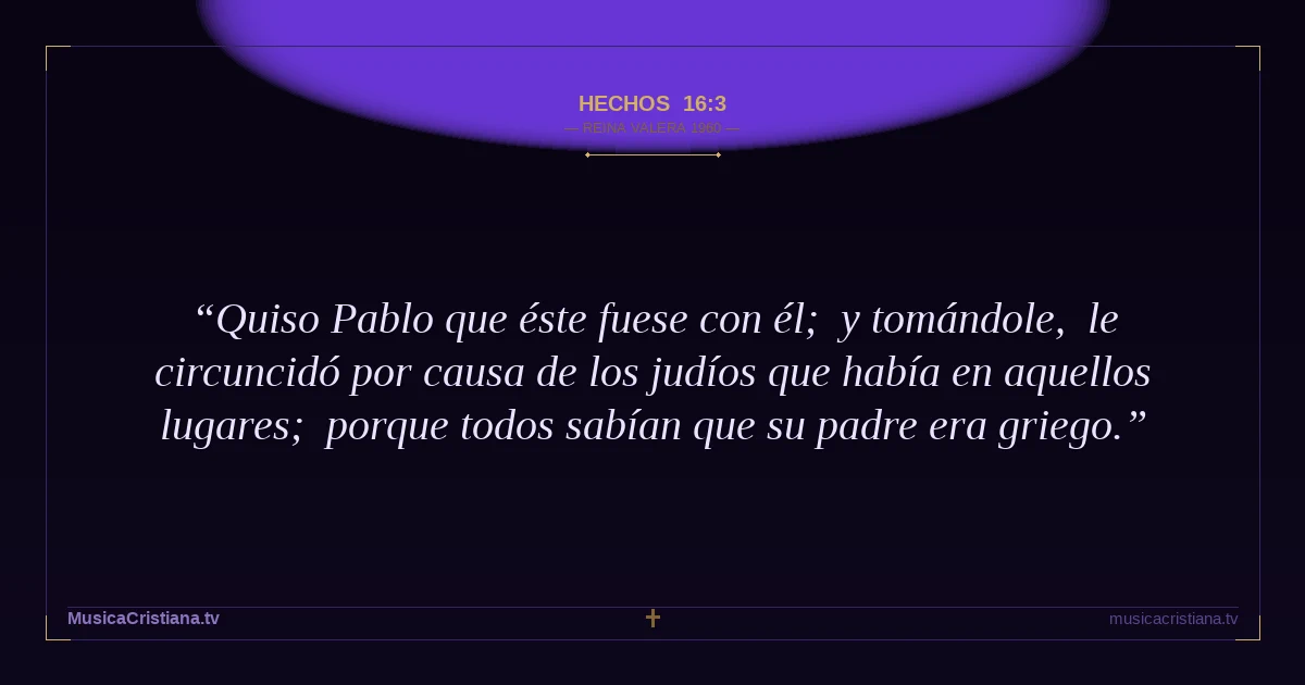 Hechos 16:3 — Biblia Reina Valera 1960 — MusicaCristiana.tv