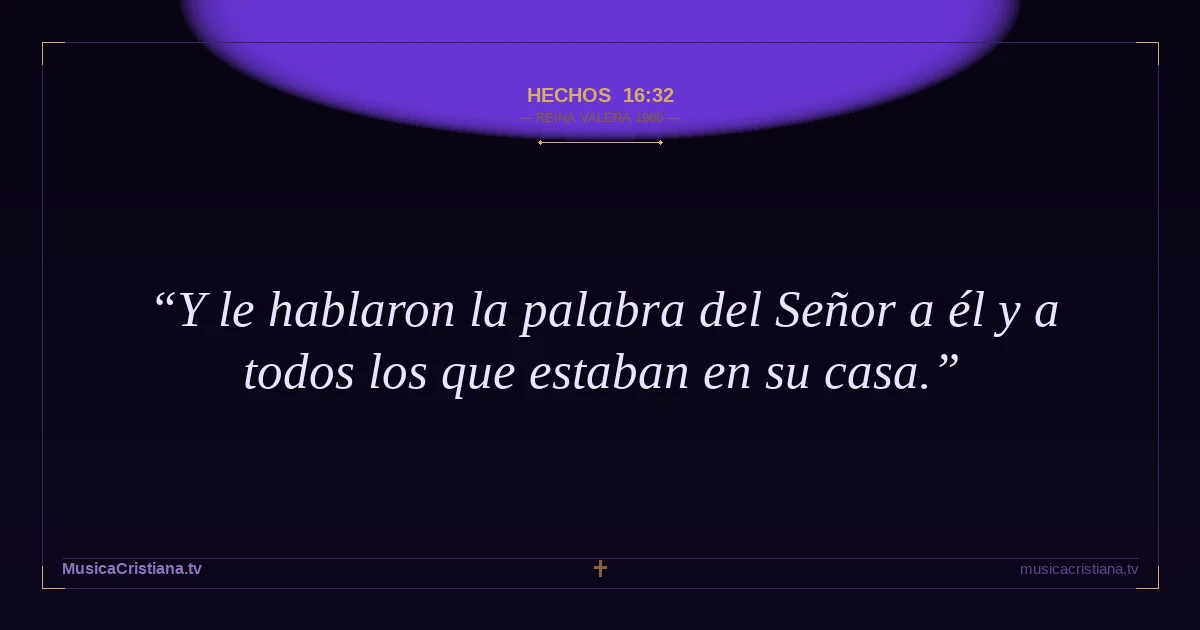 Hechos 16:32 — Biblia Reina Valera 1960 — MusicaCristiana.tv