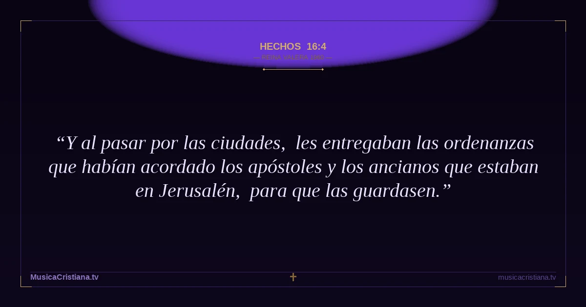 Hechos 16:4 — Biblia Reina Valera 1960 — MusicaCristiana.tv