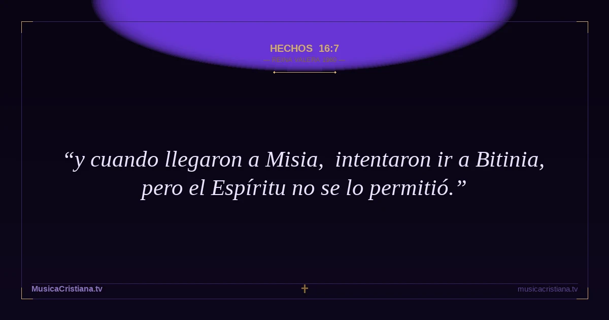 Hechos 16:7 — Biblia Reina Valera 1960 — MusicaCristiana.tv
