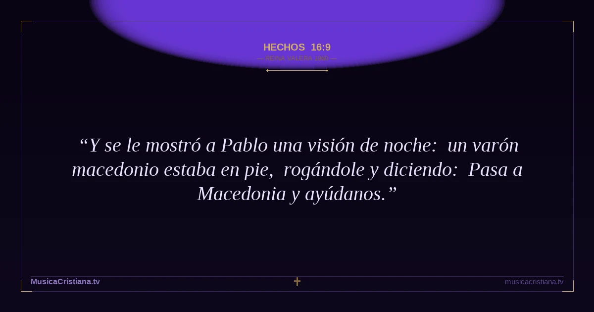 Hechos 16:9 — Biblia Reina Valera 1960 — MusicaCristiana.tv