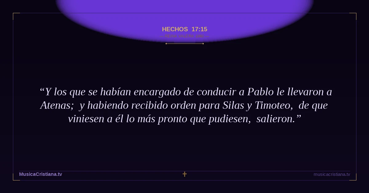 Hechos 17:15 — Biblia Reina Valera 1960 — MusicaCristiana.tv