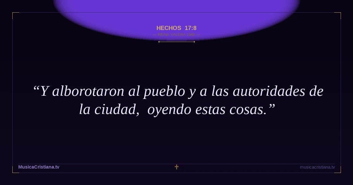 Hechos 17:8 — Biblia Reina Valera 1960 — MusicaCristiana.tv