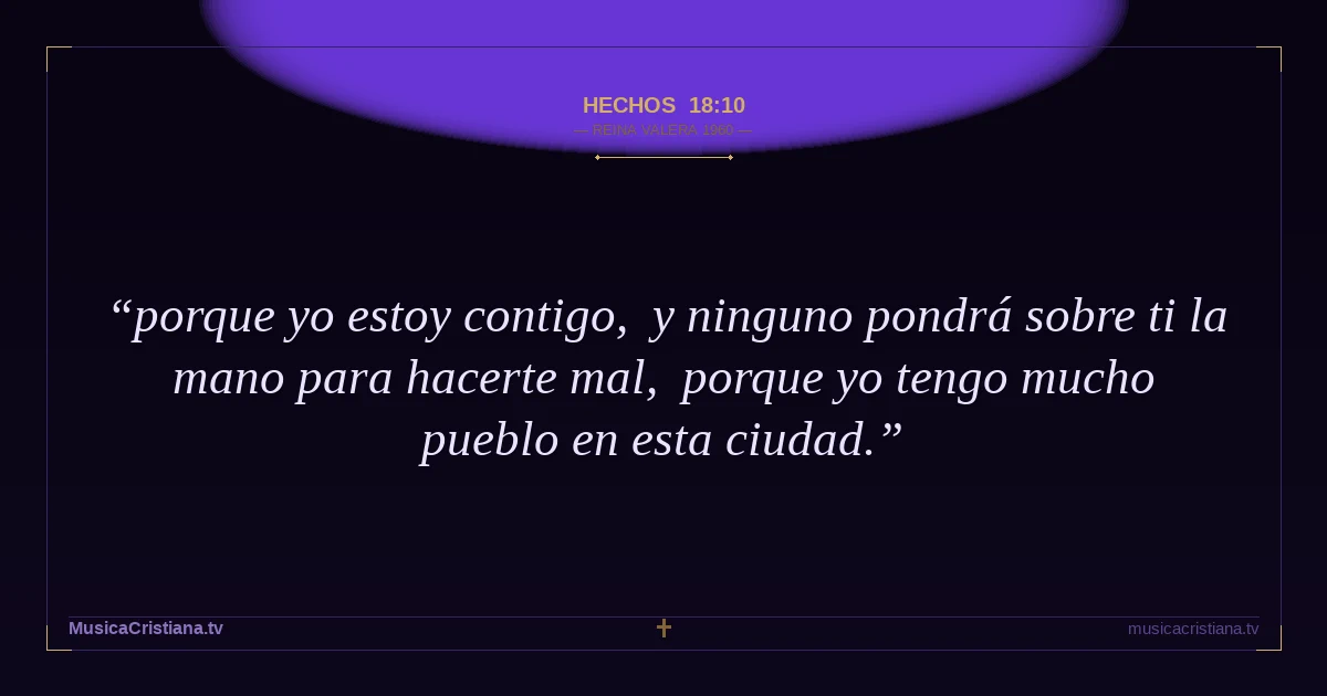 Hechos 18:10 — Biblia Reina Valera 1960 — MusicaCristiana.tv