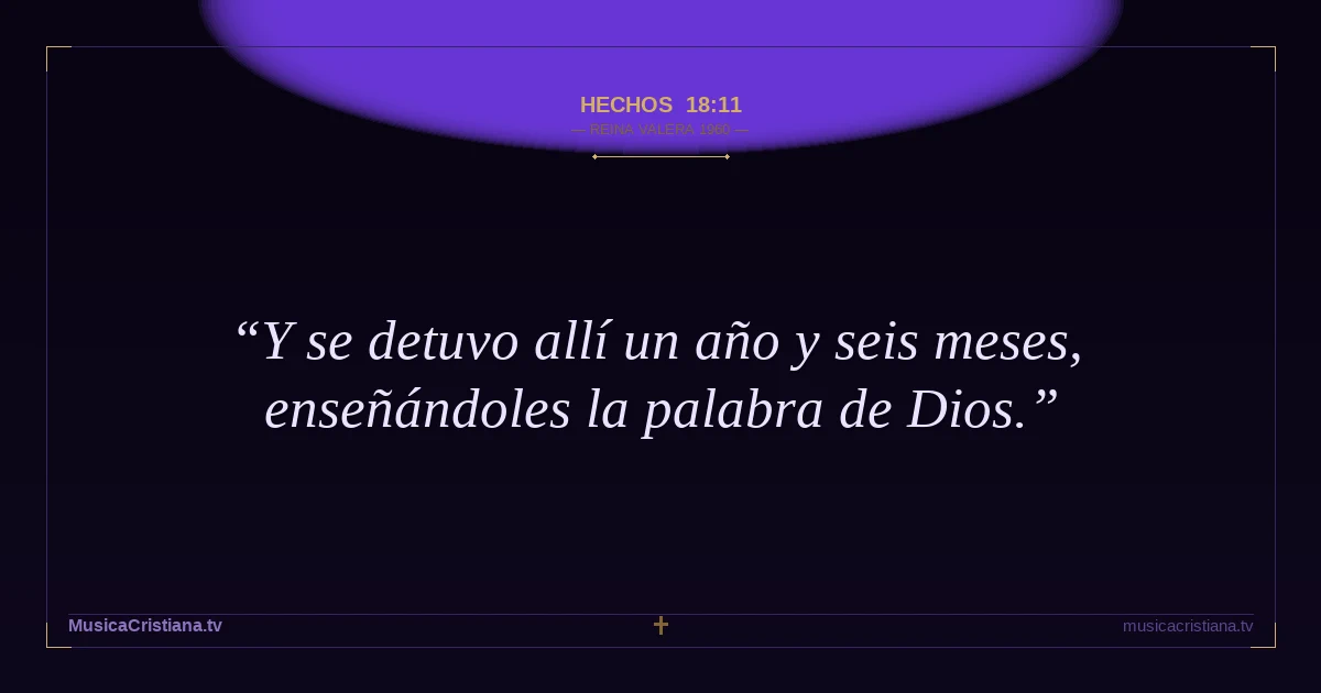 Hechos 18:11 — Biblia Reina Valera 1960 — MusicaCristiana.tv