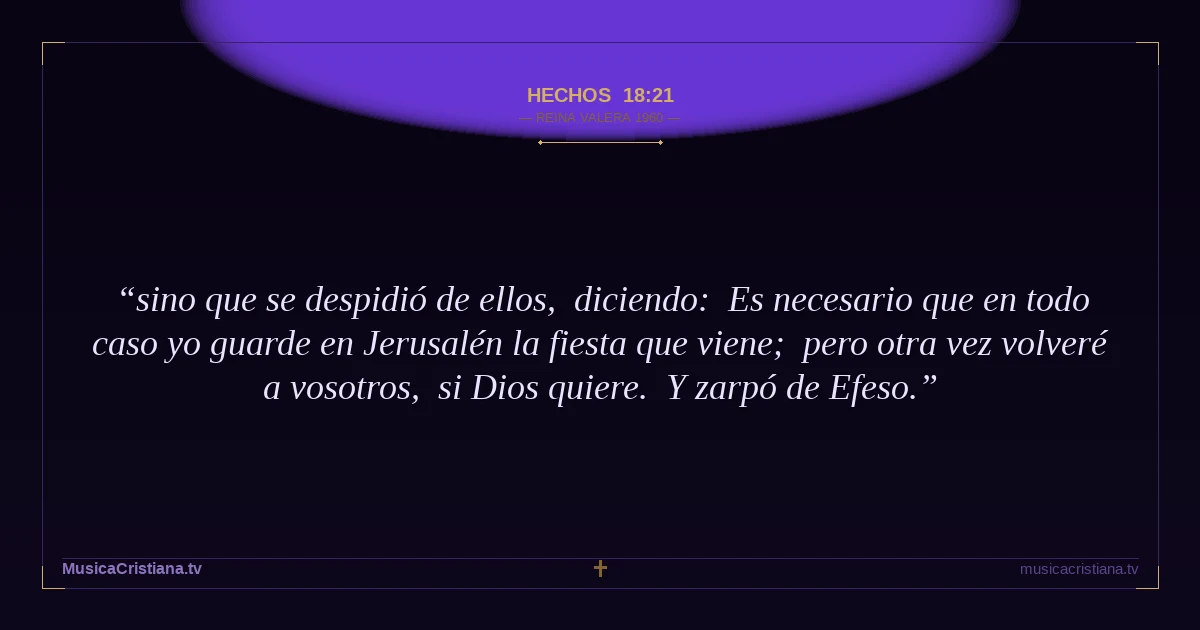 Hechos 18:21 — Biblia Reina Valera 1960 — MusicaCristiana.tv