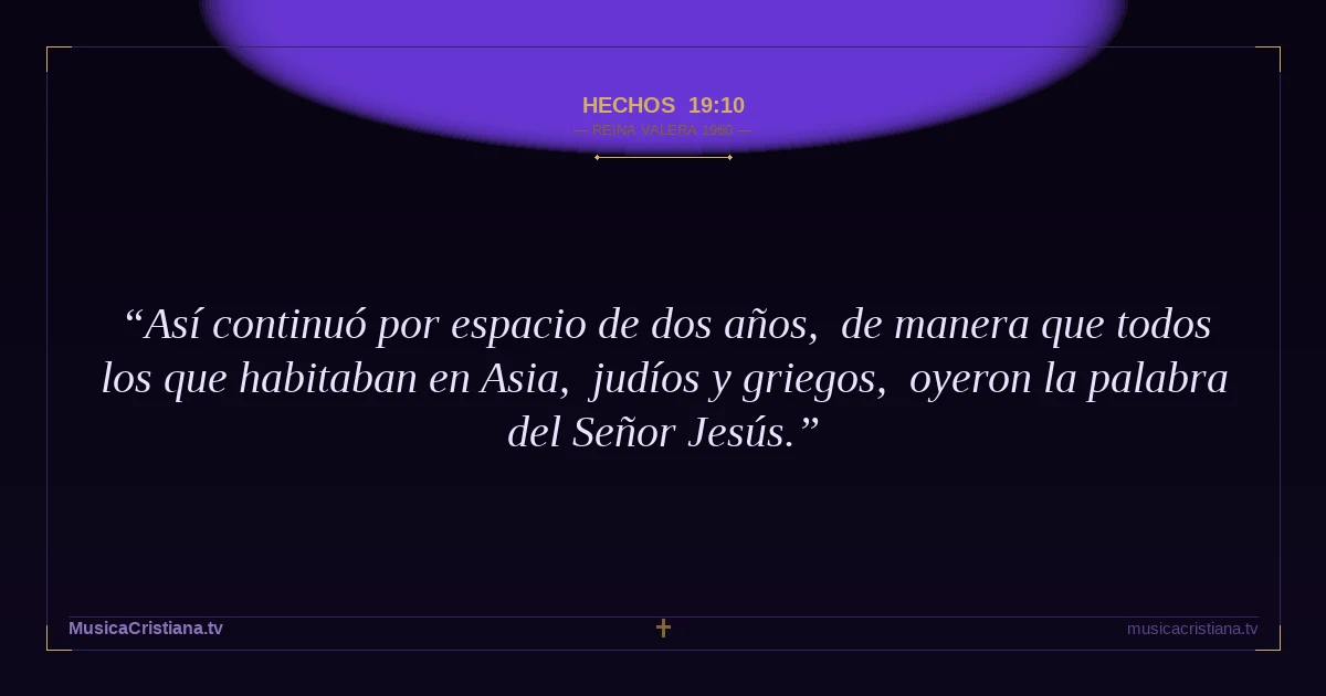 Hechos 19:10 — Biblia Reina Valera 1960 — MusicaCristiana.tv