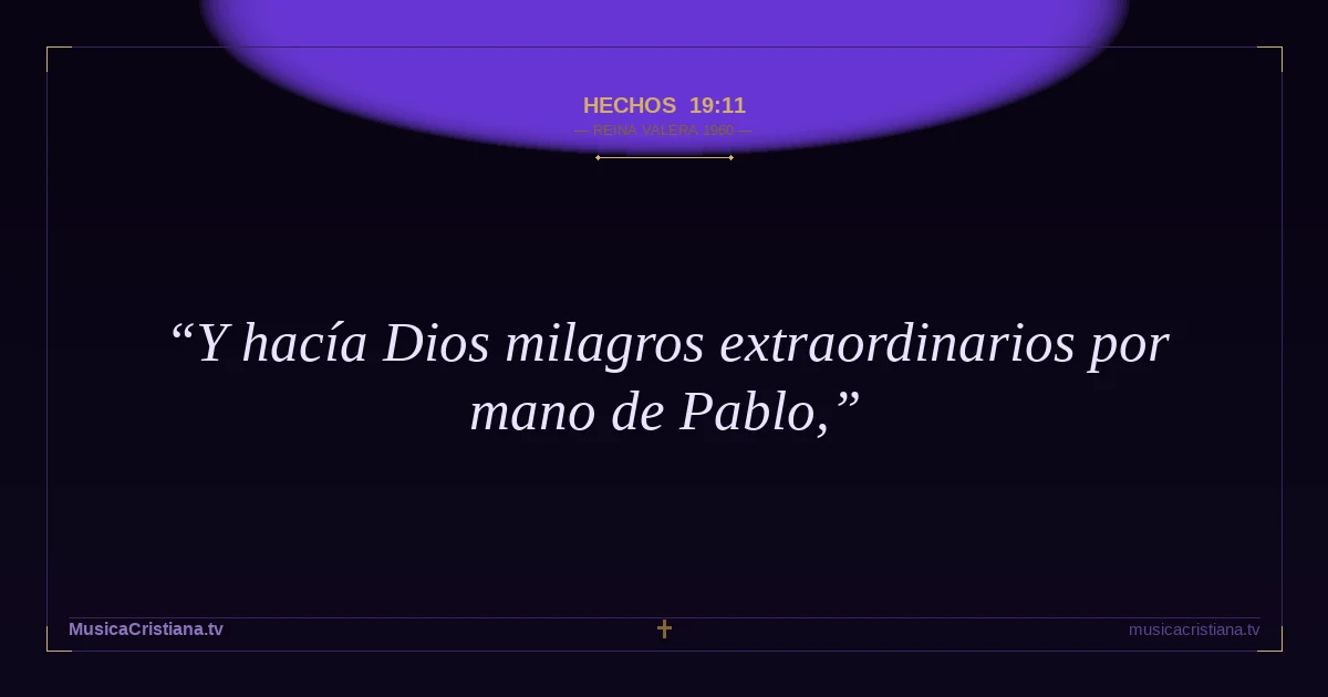 Hechos 19:11 — Biblia Reina Valera 1960 — MusicaCristiana.tv