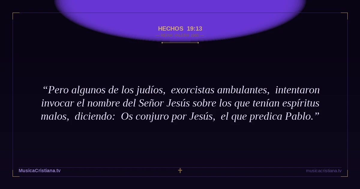 Hechos 19:13 — Biblia Reina Valera 1960 — MusicaCristiana.tv