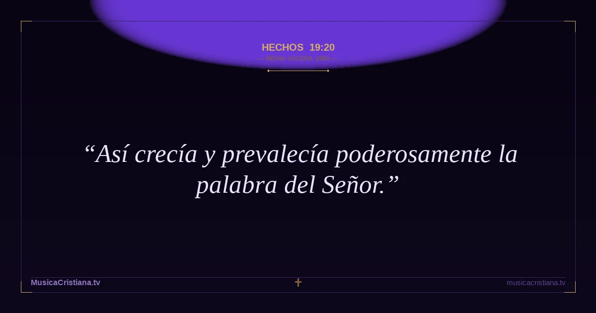 Hechos 19:20 — Biblia Reina Valera 1960 — MusicaCristiana.tv