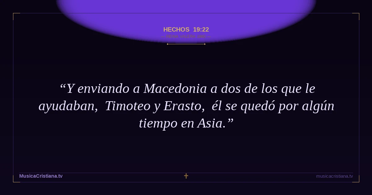 Hechos 19:22 — Biblia Reina Valera 1960 — MusicaCristiana.tv