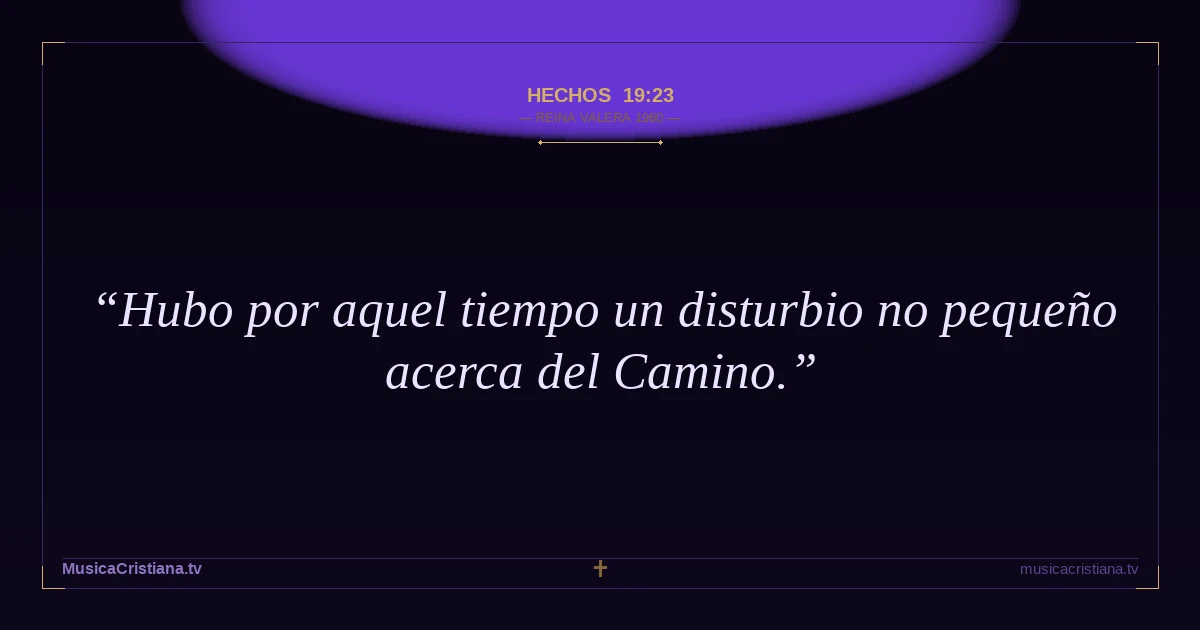 Hechos 19:23 — Biblia Reina Valera 1960 — MusicaCristiana.tv