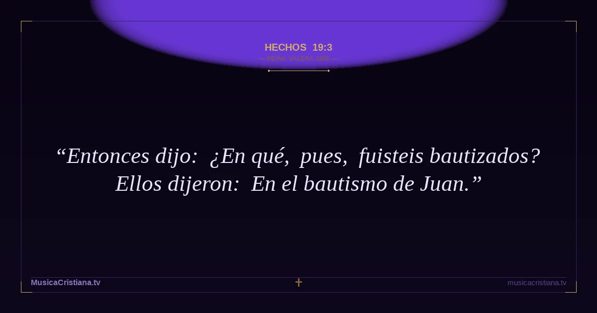 Hechos 19:3 — Biblia Reina Valera 1960 — MusicaCristiana.tv