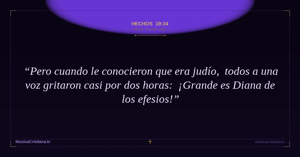 Hechos 19:34 — Biblia Reina Valera 1960 — MusicaCristiana.tv