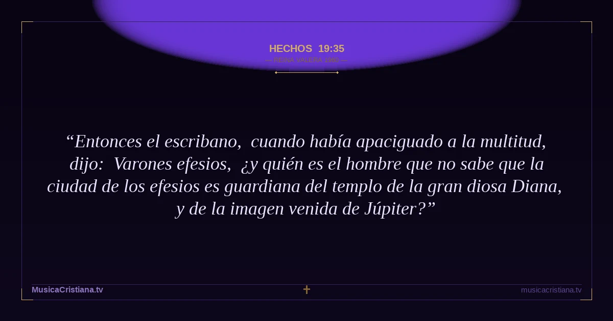 Hechos 19:35 — Biblia Reina Valera 1960 — MusicaCristiana.tv