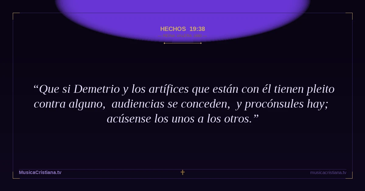 Hechos 19:38 — Biblia Reina Valera 1960 — MusicaCristiana.tv