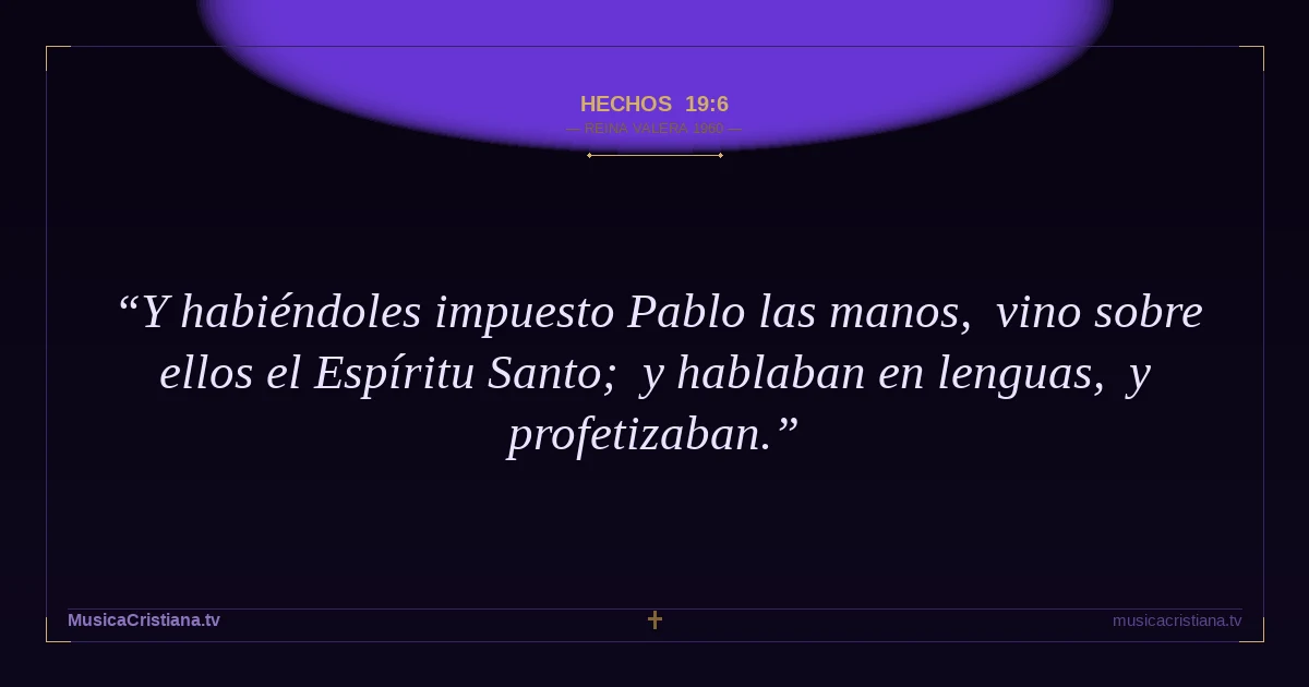 Hechos 19:6 — Biblia Reina Valera 1960 — MusicaCristiana.tv