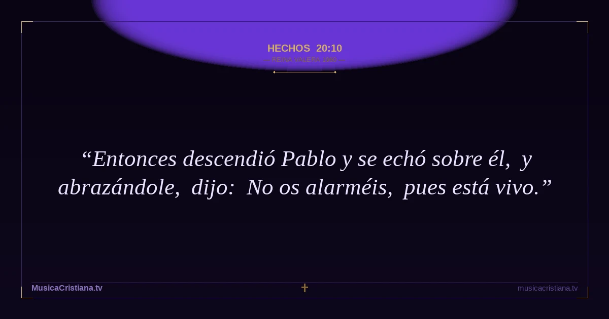 Hechos 20:10 — Biblia Reina Valera 1960 — MusicaCristiana.tv