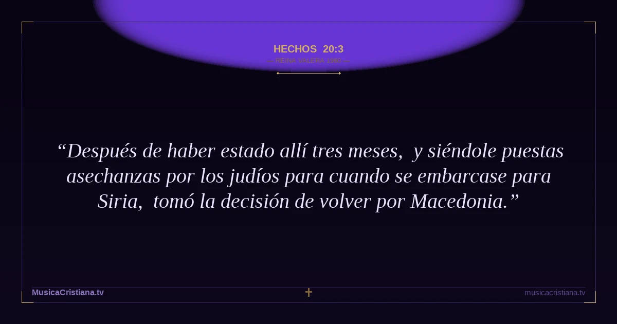 Hechos 20:3 — Biblia Reina Valera 1960 — MusicaCristiana.tv