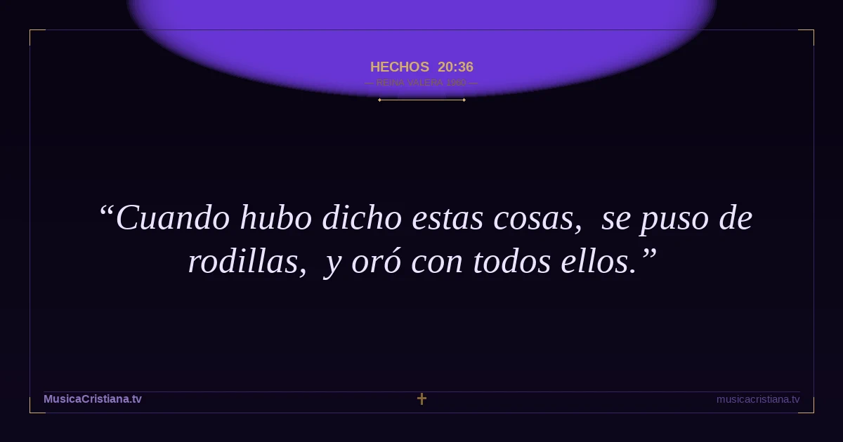 Hechos 20:36 — Biblia Reina Valera 1960 — MusicaCristiana.tv