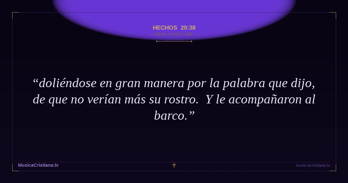 Hechos 20:38 — Biblia Reina Valera 1960 — MusicaCristiana.tv