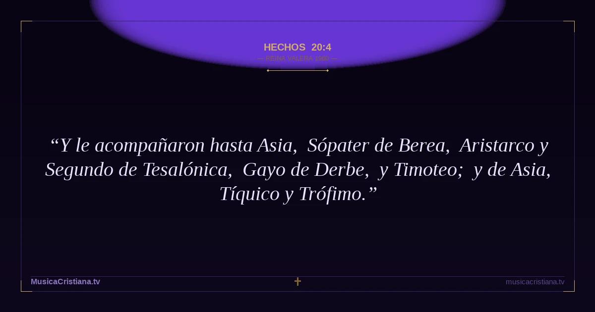 Hechos 20:4 — Biblia Reina Valera 1960 — MusicaCristiana.tv