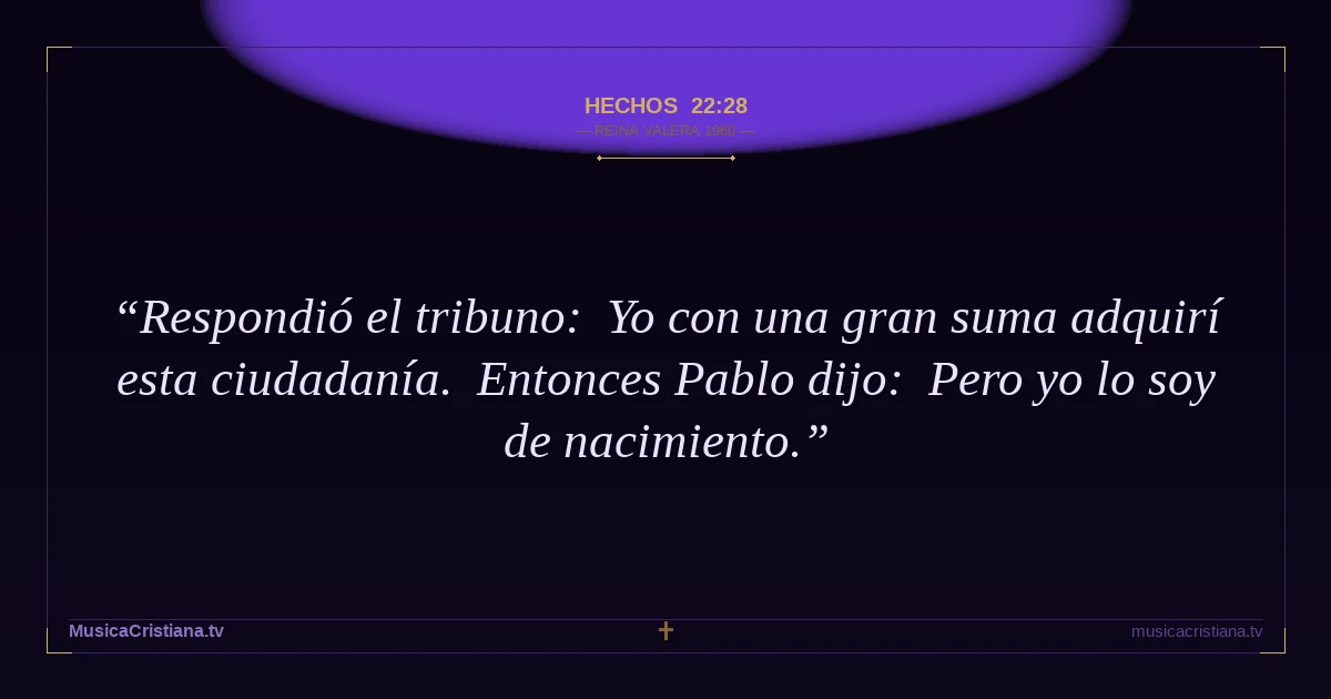 Hechos 22:28 — Biblia Reina Valera 1960 — MusicaCristiana.tv