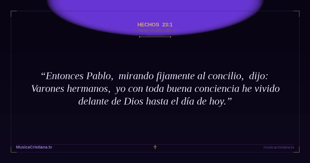 Hechos 23:1 — Biblia Reina Valera 1960 — MusicaCristiana.tv
