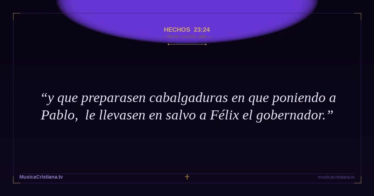 Hechos 23:24 — Biblia Reina Valera 1960 — MusicaCristiana.tv