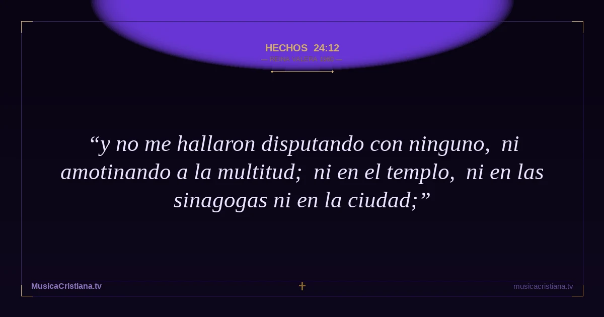 Hechos 24:12 — Biblia Reina Valera 1960 — MusicaCristiana.tv