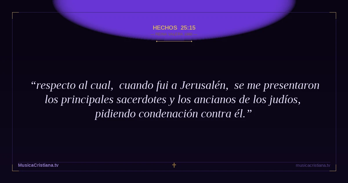 Hechos 25:15 — Biblia Reina Valera 1960 — MusicaCristiana.tv