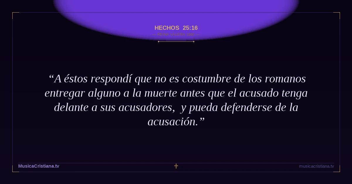 Hechos 25:16 — Biblia Reina Valera 1960 — MusicaCristiana.tv