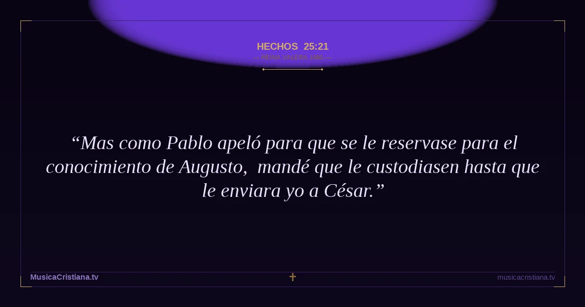 Hechos 25:21 — Biblia Reina Valera 1960 — MusicaCristiana.tv