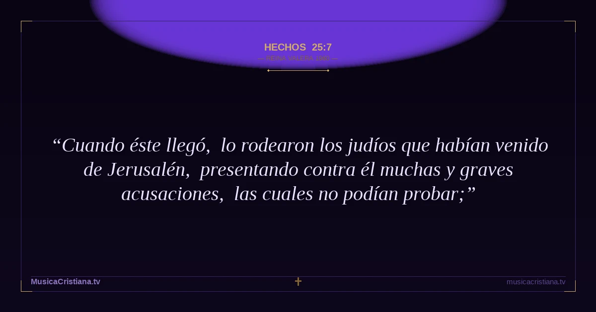 Hechos 25:7 — Biblia Reina Valera 1960 — MusicaCristiana.tv
